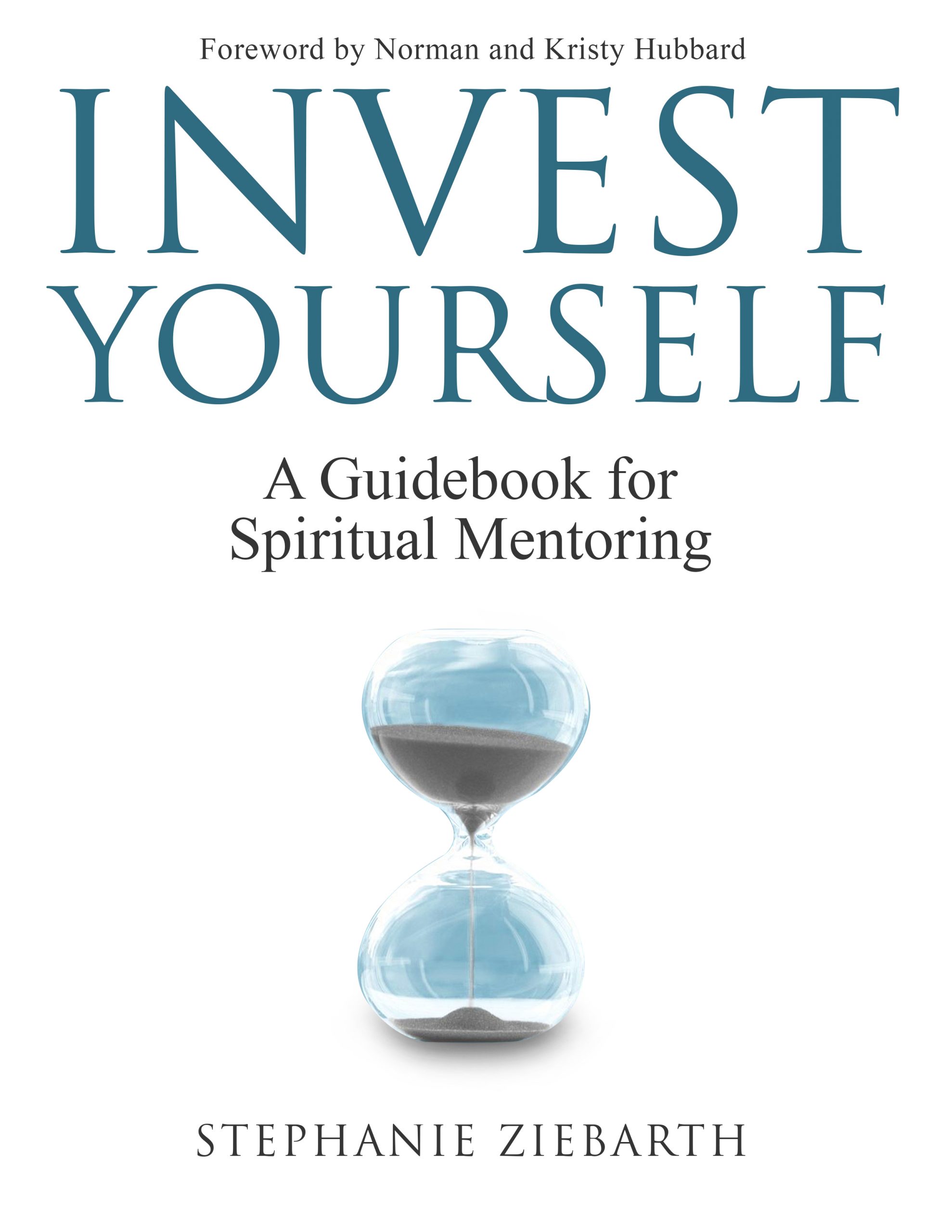 Invest Yourself: A Guidebook for Spiritual Mentoring by Stephanie Ziebarth